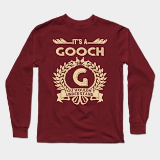 Gooch Name Shirt - It Is A Gooch Thing You Wouldn't Understand Long Sleeve T-Shirt
